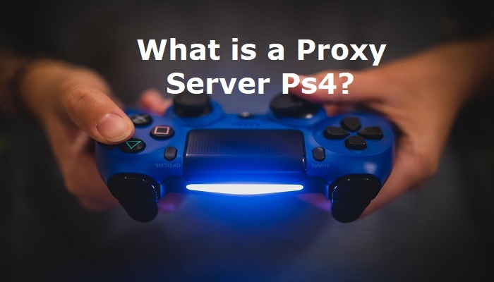 What is a Proxy Server Ps4